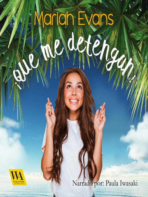 Title details for ¡Que me detengan! by Mariah Evans - Available